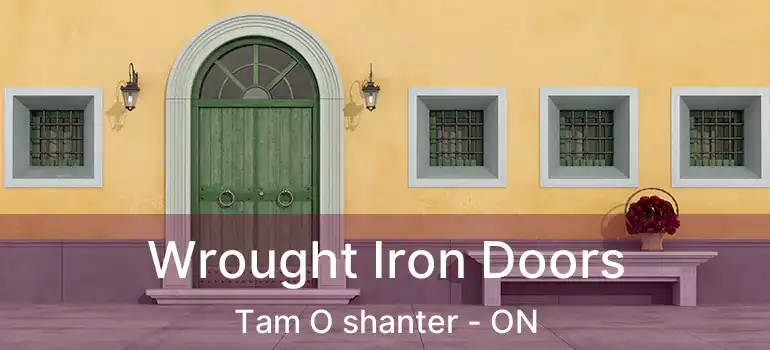  Wrought Iron Doors Tam O shanter - ON